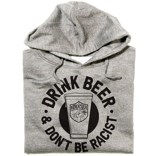 Drink Beer & Don't Be Racist Hooded Sweatshirt