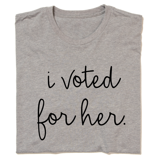 I voted for her t-shirt