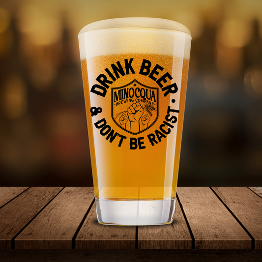 Drink Beer Don't Be Racist Pint Glass