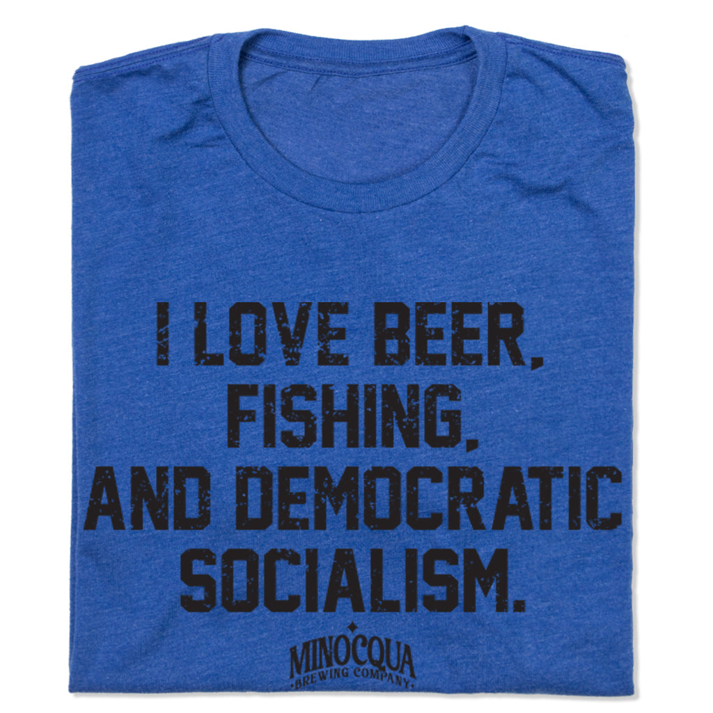 I Love Beer, Fishing and Democratic Socialism Shirt